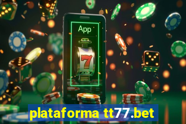 plataforma tt77.bet